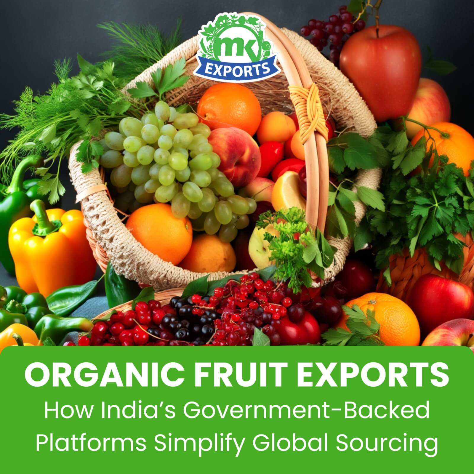 Organic Fruit Exports: How India’s Government-Backed Platforms Simplify Global Sourcing
